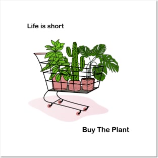 Life is Short, Buy the Plant Posters and Art